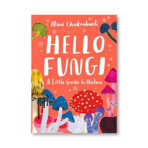 Hello Fungi: A Little Guide to Nature